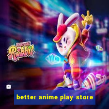 better anime play store